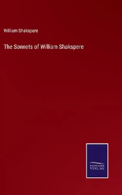 The Sonnets of William Shakspere by William Shakspere