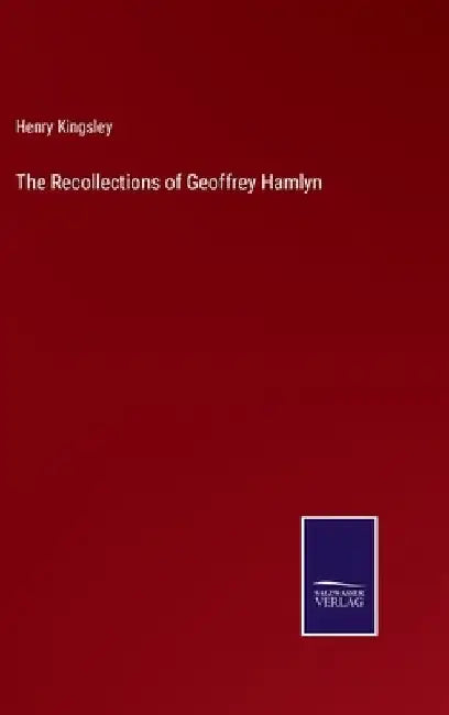 The Recollections of Geoffrey Hamlyn by Henry Kingsley