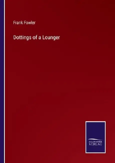 Dottings of a Lounger by Frank Fowler