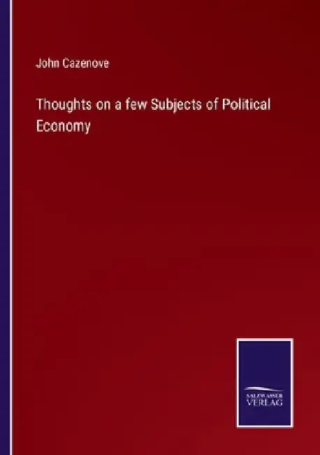Thoughts on a few Subjects of Political Economy by John Cazenove