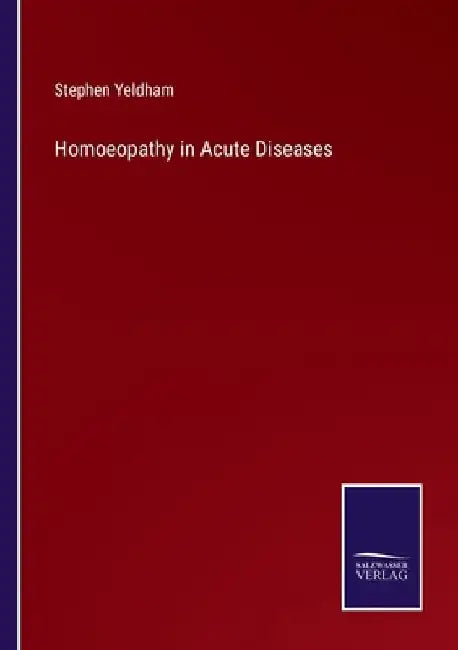 Homoeopathy in Acute Diseases by Stephen Yeldham