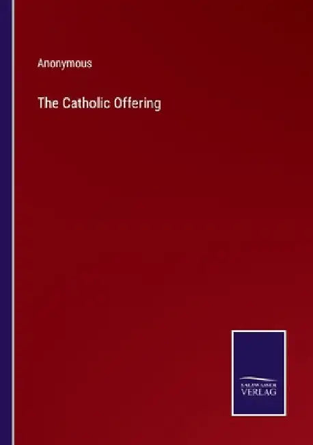The Catholic Offering by Anonymous