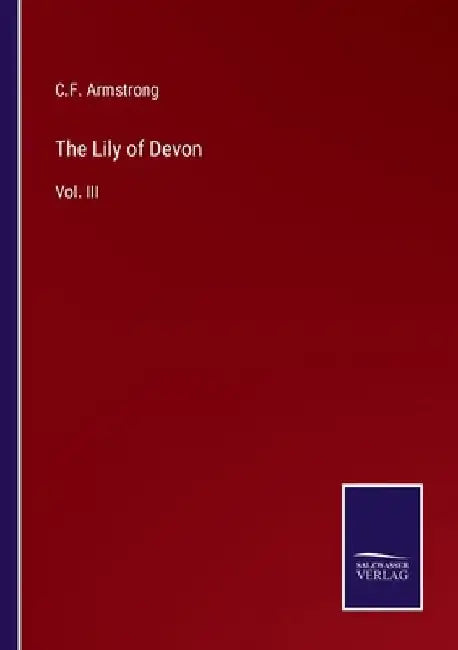 The Lily of Devon: Vol. III by C. F. Armstrong