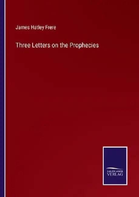 Three Letters on the Prophecies by James Hatley Frere