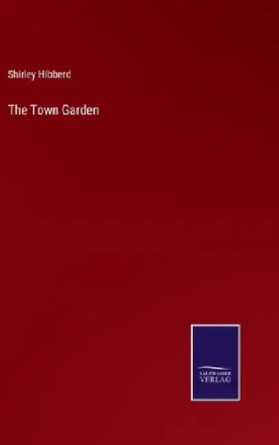 The Town Garden by Shirley Hibberd