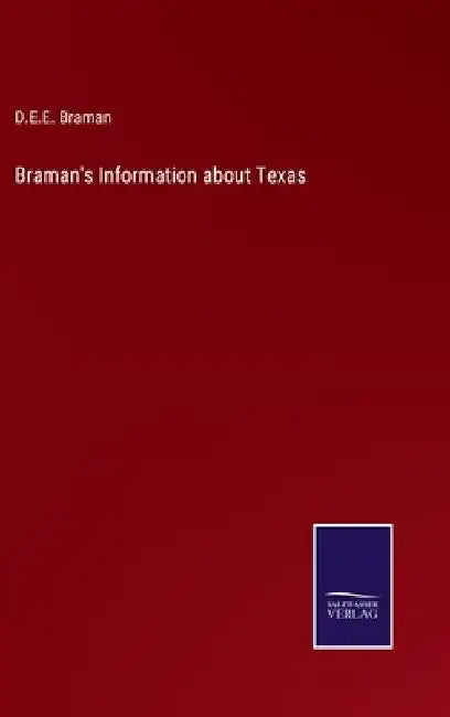 Braman's Information about Texas by D. E. E. Braman