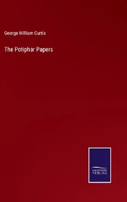 The Potiphar Papers by George William Curtis