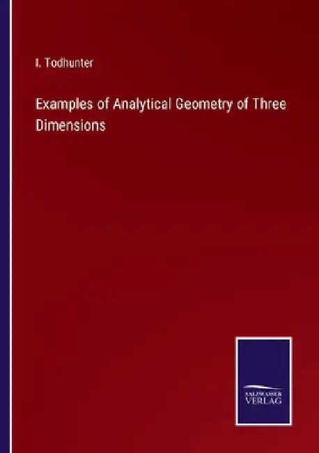 Examples of Analytical Geometry of Three Dimensions by I. Todhunter