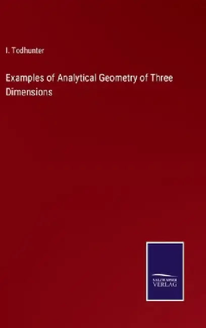 Examples of Analytical Geometry of Three Dimensions by I. Todhunter