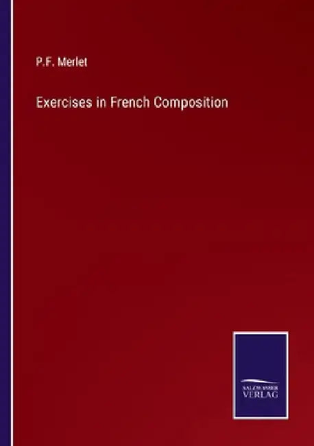 Exercises in French Composition by P. F. Merlet