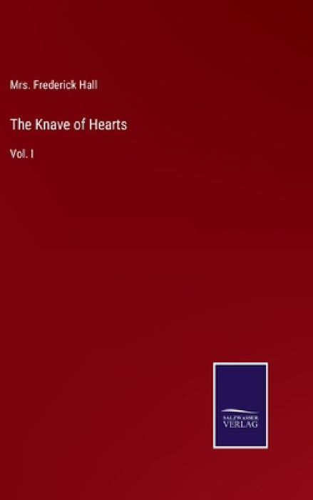 The Knave of Hearts: Vol. I by Frederick Hall