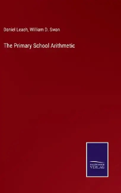 The Primary School Arithmetic by Daniel Leach