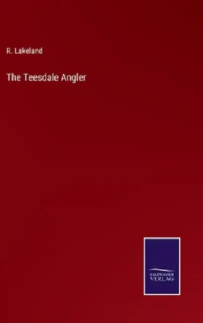 The Teesdale Angler by R. Lakeland