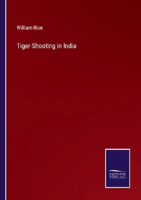 Tiger-Shooting in India by William Rice