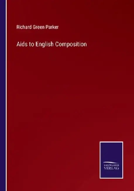 Aids to English Composition by Richard Green Parker