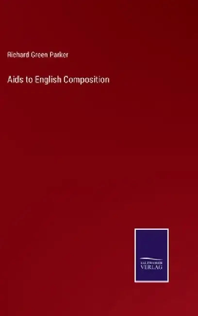 Aids to English Composition by Richard Green Parker