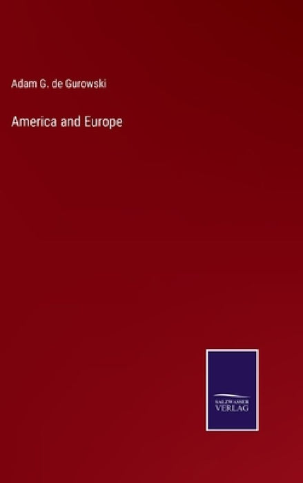 America and Europe by Adam G. De Gurowski