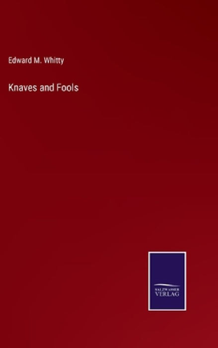 Knaves and Fools by Edward M. Whitty