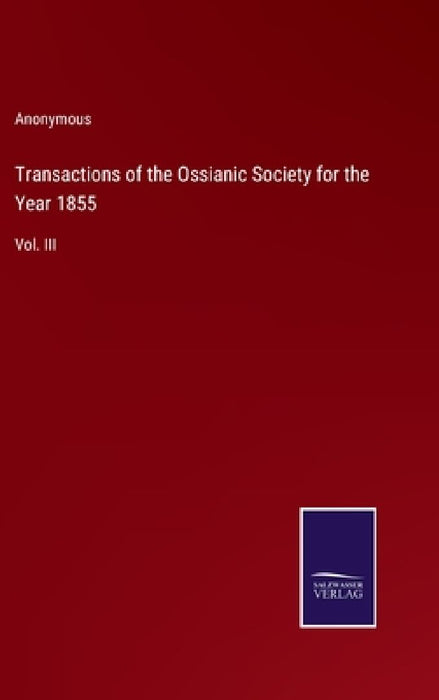 Transactions of the Ossianic Society for the Year 1855: Vol. III by Anonymous