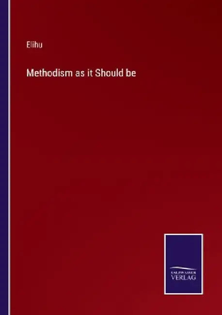 Methodism as it Should be by Elihu