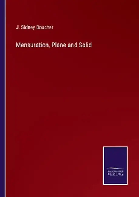 Mensuration, Plane and Solid by J. Sidney Boucher