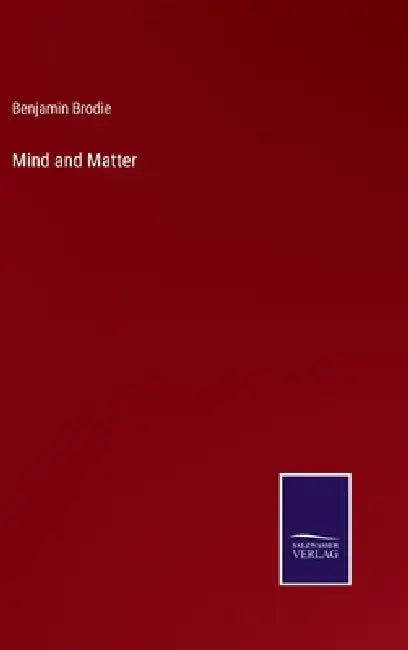 Mind and Matter by Benjamin Brodie