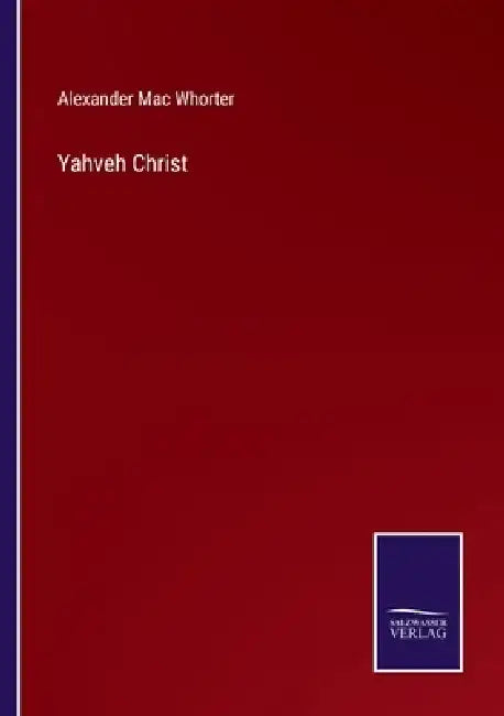 Yahveh Christ by Alexander Mac Whorter