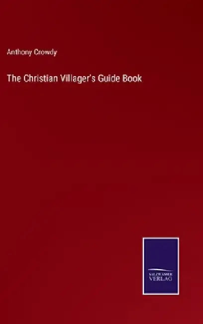The Christian Villager's Guide Book by Anthony Crowdy