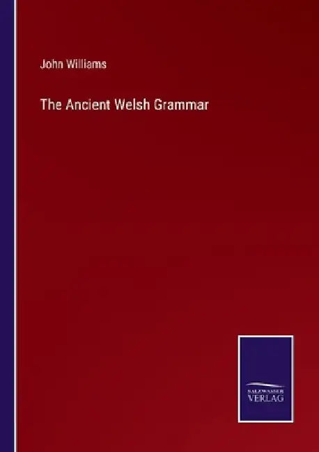 The Ancient Welsh Grammar by John Williams
