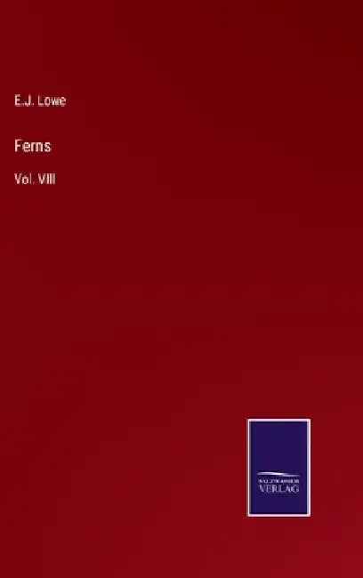 Ferns: Vol. VIII by E. J. Lowe