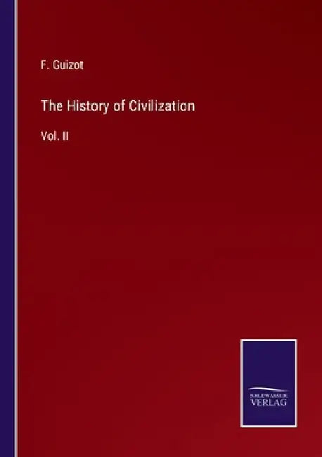 The History of Civilization: Vol. II by F. Guizot