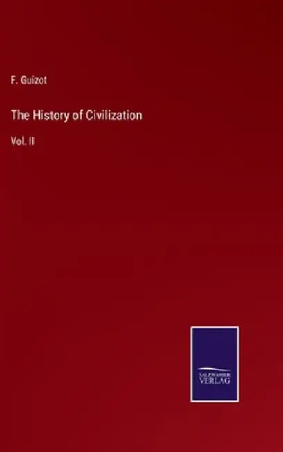 The History of Civilization: Vol. II by F. Guizot