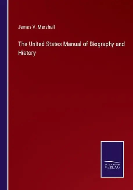 The United States Manual of Biography and History by James V. Marshall