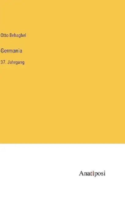 Germania: 37. Jahrgang by Behaghel, Otto
