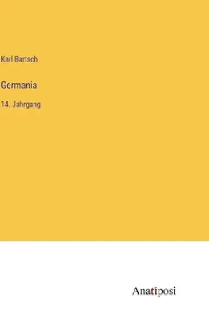 Germania: 14. Jahrgang by Bartsch, Karl