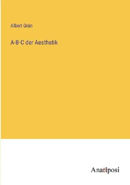 A-B-C der Aesthetik by Grün, Albert
