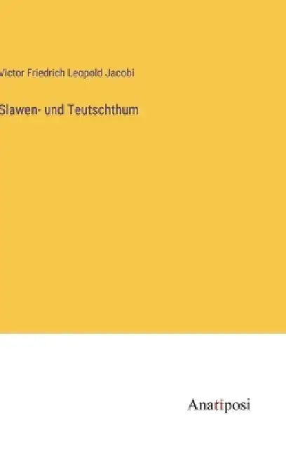 Slawen- und Teutschthum by Victor Friedrich Leopold Jacobi