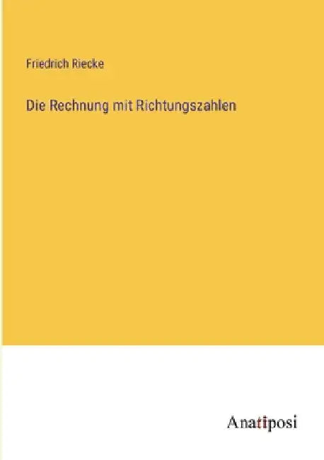 Die Rechnung mit Richtungszahlen by Riecke, Friedrich