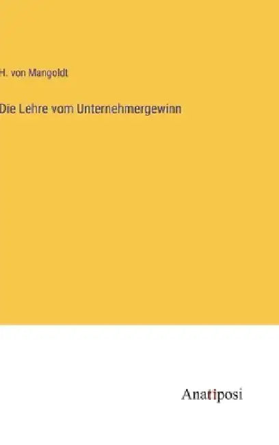 Die Lehre vom Unternehmergewinn by H. Von Mangoldt