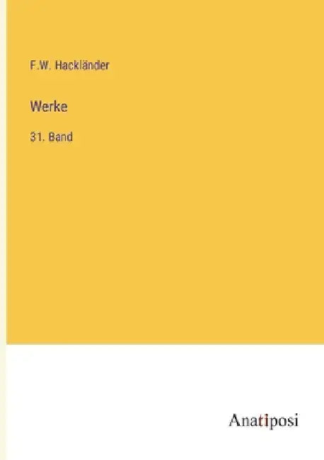 Werke: 31. Band by Hackländer, F. W.