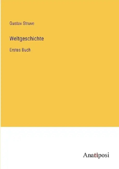 Weltgeschichte: Erstes Buch by Gustav Struve