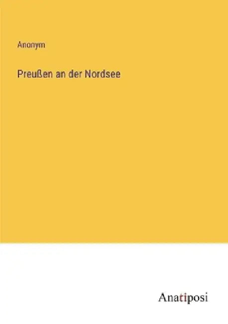Preußen an der Nordsee by Anonym