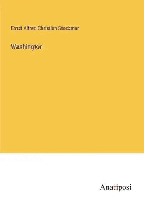 Washington by Ernst Alfred Christian Stockmar