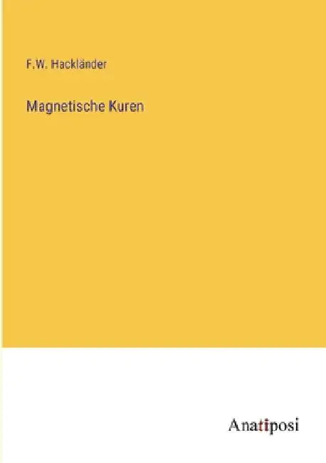 Magnetische Kuren by Hackländer, F. W.