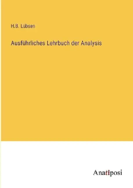 Ausführliches Lehrbuch der Analysis by Lübsen, H. B.