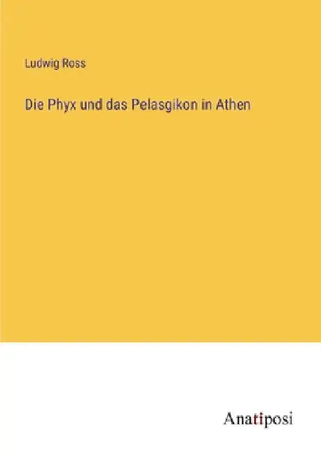 Die Phyx und das Pelasgikon in Athen by Ross, Ludwig