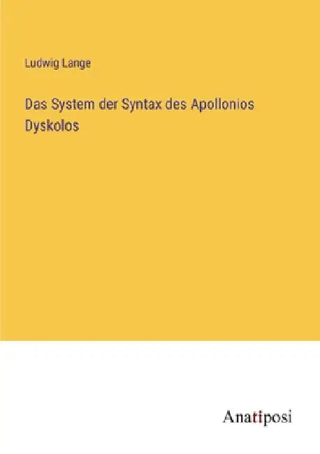 Das System der Syntax des Apollonios Dyskolos by Lange, Ludwig