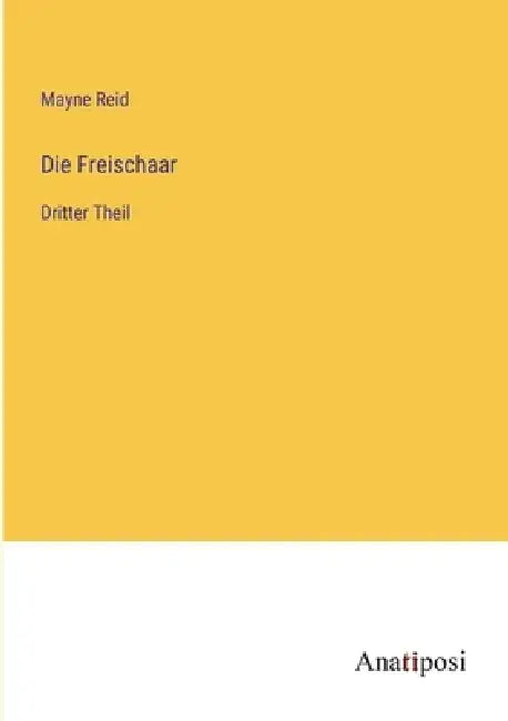 Die Freischaar: Dritter Theil by Mayne Reid