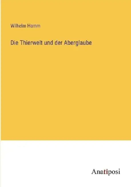 Die Thierwelt und der Aberglaube by Wilhelm Hamm