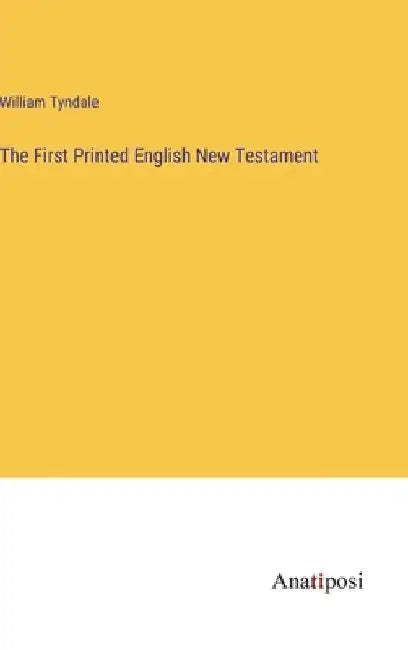 The First Printed English New Testament by William Tyndale